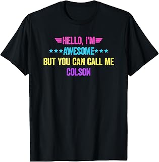 Hello I'm Awesome But You Can Call Me Colson T-Shirt