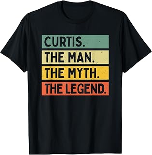 Curtis The Man The Myth The Legend Funny Personalized Quote T-Shirt