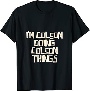 I'm Colson doing Colson things T-Shirt
