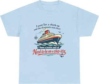 Need-to-be-on-a-Ship-itis Cruise Ship T-Shirt | Nautical Humor tee