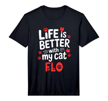 Cat Name Flo Life is Better with My Cat Flo Performance T-Shirt by Flo Cat Name GIfts – Polyester, Black, Model 8H91WX78Q1K