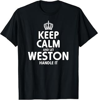 Keep Calm Weston Handle It - T-Shirt