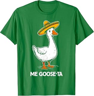 Me Goose Ta Mexican Fiesta Funny Spanish Pun Me Goosta T-Shirt