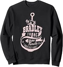 It's a BRADLEY Thing Gifts Sweatshirt