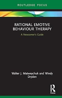 Rational Emotive Behaviour Therapy: A Newcomer's Guide (Routledge Focus on Mental Health)