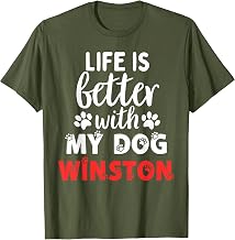 Dog Name Winston Life is Better with My Dog Named Winston T-Shirt