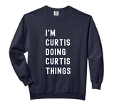 I'm Curtis Doing Curtis Things Comfort Colors Adult Sweatshirt by Being Curtis Birthday Name Funny – Cotton Blend, Black, Model AGSWZ5E2GY4