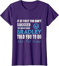 Bradley Name - Try What Bradley Told You to Do T-Shirt