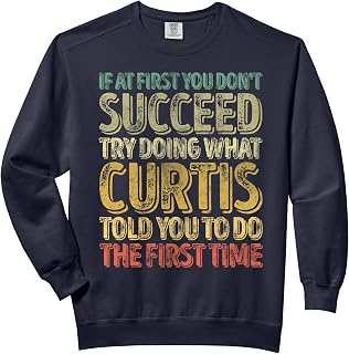 If At First You Don't Succeed Try Doing What Curtis Comfort Colors Adult Sweatshirt