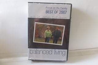 Focus on the Family - Best of 2007 with Dr. James C. Dobson - Balanced Living