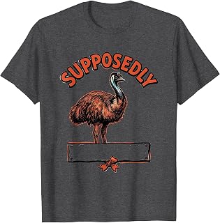 Men's Supposedly Funny Emu Lover Bird Meme Wildlife Enthusiast T-Shirt