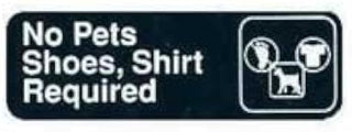 Tablecraft "No Pets Shoes, Shirt Required" Sign