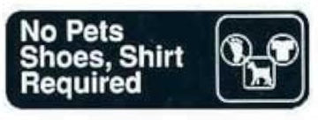 Tablecraft "No Pets Shoes, Shirt Required" Sign