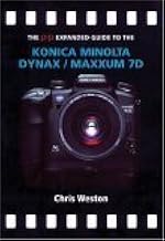 The Pip Expanded Guide to the Konica Minolta Dynax/Maxxum 7D (Pip Expanded Guide Series)
