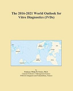The 2016-2021 World Outlook for Vitro Diagnostics (IVDs)