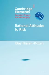 Rational Attitudes to Risk (Elements in Decision Theory and Philosophy)