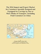 The 2016 Import and Export Market for Containers Specially Designed and Equipped for Carriage by One or More Modes of Transport Including Fluid Containers in China