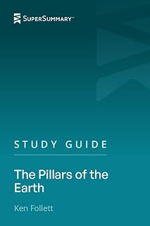 Study Guide: The Pillars Of The Earth by Ken Follett (SuperSummary)