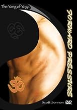 FORWARD PRESSURE. The Yang of Yoga by Scott Sonnon