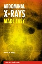 Abdominal X-Rays Made Easy by Begg MB BS FRCR Dr., James D. published by Churchill Livingstone (1999)