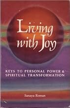 LIVING WITH JOY : Keys to Personal Power & Spiritual Transformation