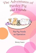 Pip Pig Needs an Operation (The Adventures of Parsley Pig and Friends)