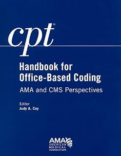 CPT Handbook for Office-Based Coding: AMA and Cms Perspectives