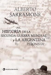 Historia de la Segunda Guerra Mundial y la Argentina peronista.