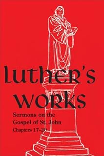 Luther's Works: Volume 69: Sermons on the Gospel of St. John (Luther's Works (Concordia))