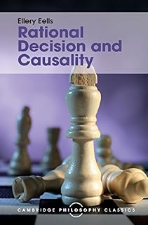 Rational Decision and Causality (Cambridge Philosophy Classics)