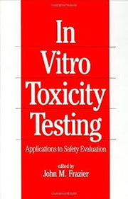 In-Vitro Toxicity Testing: Applications to Safety Evaluation