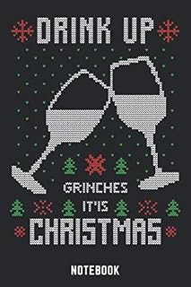 Drink Up Grinches It'is Christmas Notebook: A5 Kariert Lustiges Weihnachts Motiv Notizbuch für Weihnachten oder Nikolaus als Geschenk für die ... 120 Seiten 6x9 (German Edition)