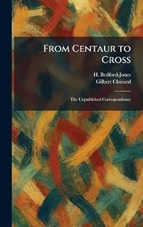 From Centaur to Cross: The Unpublished Correspondence