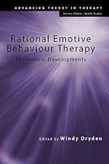 Rational Emotive Behaviour Therapy: Theoretical Developments (Advancing Theory in Therapy)