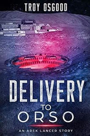 Delivery To Orso: An Arek Lancer Novella