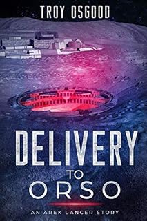 Delivery To Orso: An Arek Lancer Novella