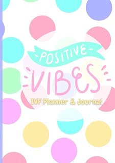 Postive Vibes In-Vitro Fertilization (IVF) Journal & Planner Hardcover: Organize Fertility Treatments | 100 pgs