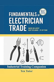 Fundamentals of Electrician Trade: Based on Latest NCVT Syllabus — ITI 1st Year