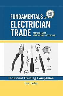 Fundamentals of Electrician Trade: Based on Latest NCVT Syllabus — ITI 1st Year