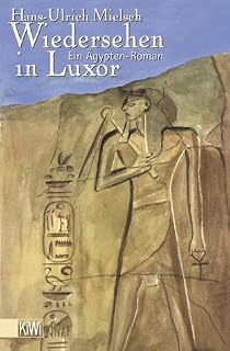 Wiedersehen in Luxor. Ein Ägypten- Roman.