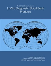 The 2021-2026 World Outlook for In Vitro Diagnostic Blood Bank Products