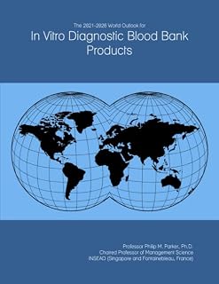 The 2021-2026 World Outlook for In Vitro Diagnostic Blood Bank Products