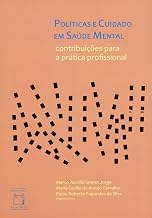 Politicas e Cuidado em Saude Mental: Contribuicoes Para a Pratica Profissional