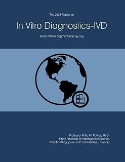 The 2023 Report on In Vitro Diagnostics IVD: World Market Segmentation by City