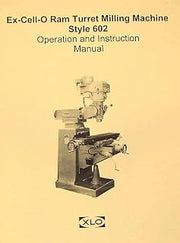 EX-CELL-O 602 Vertical Milling Machine Operator & Parts Manual XLO