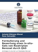 Formulierung und Bewertung eines In-situ-Gels von Rizatriptan Benzoat durch QbD: Antimigran In-situ Gel von Rizatriptan Benzoat (German Edition)