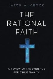 The Rational Faith: A Review of the Evidence for Christianity