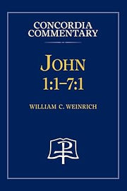 John 1: 1-7:1 - Concordia Commentary