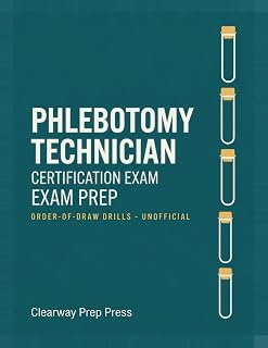 Phlebotomy Technician Certification Exam Prep 2026-2027: NHA CPT-Style Practice: 530 Original Questions with Answer Explanations, 3 Full-Length ... Certified Phlebotomy Technicians (Unofficial)