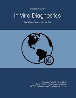 The 2023 Report on In Vitro Diagnostics: World Market Segmentation by City